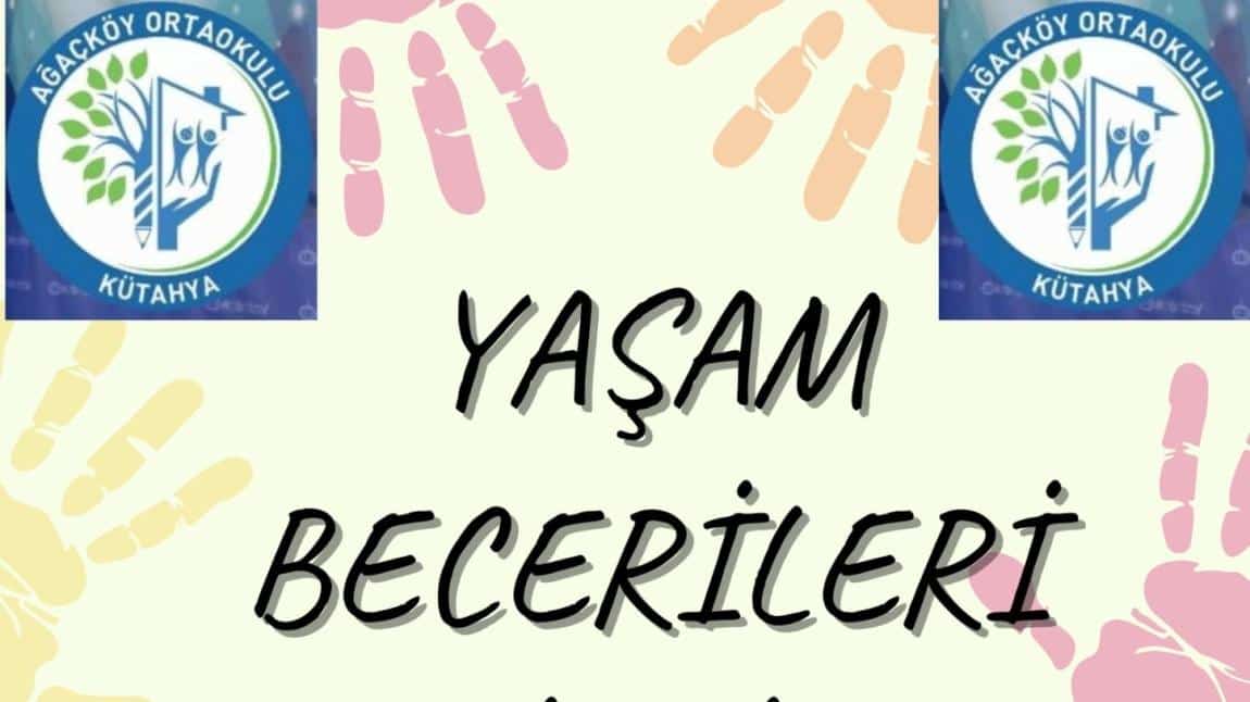 AĞAÇKÖY ORTAOKULU YAŞAM BECERİLERİNİ GELİŞTİRME PROJESİ ETKİNLİKLERİMİZ